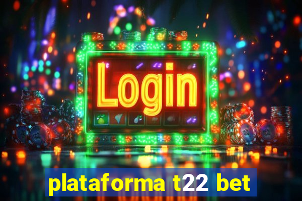 plataforma t22 bet